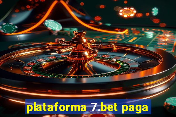 plataforma 7.bet paga